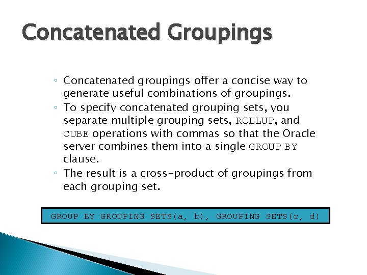 Concatenated Groupings ◦ Concatenated groupings offer a concise way to generate useful combinations of