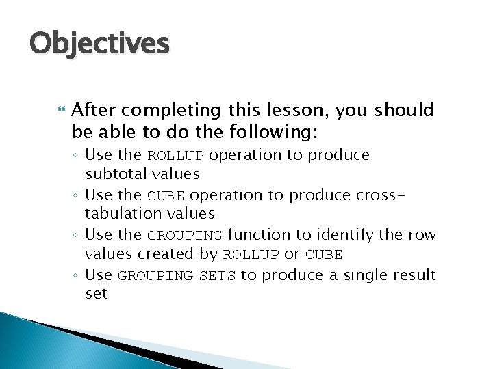 Objectives After completing this lesson, you should be able to do the following: ◦