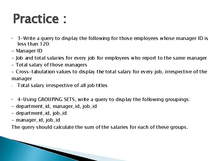 Practice : 3 -Write a query to display the following for those employees whose