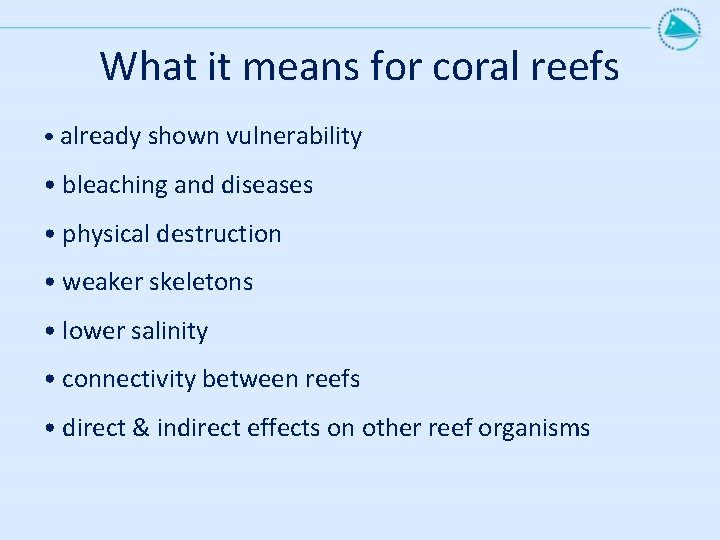 What it means for coral reefs • already shown vulnerability • bleaching and diseases