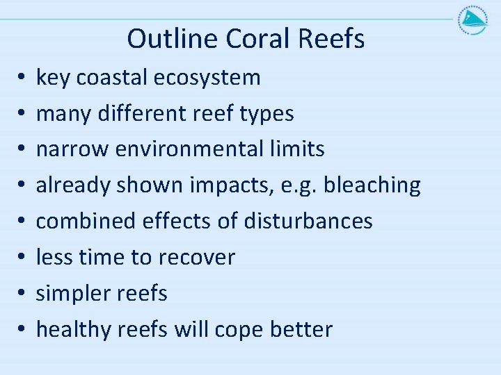 Outline Coral Reefs • • key coastal ecosystem many different reef types narrow environmental