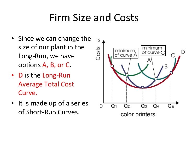 Firm Size and Costs • Since we can change the size of our plant