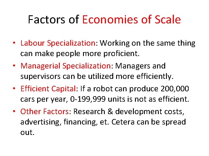 Factors of Economies of Scale • Labour Specialization: Working on the same thing can