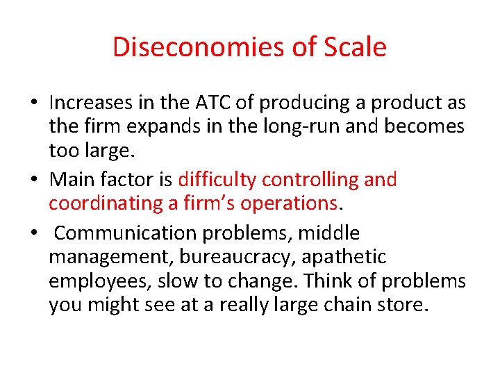 Diseconomies of Scale • Increases in the ATC of producing a product as the