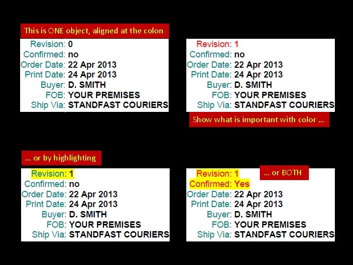 This is ONE object, aligned at the colon Show what is important with color