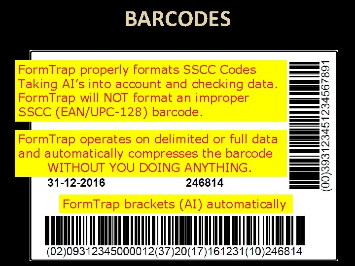BARCODES Form. Trap properly formats SSCC Codes Taking AI’s into account and checking data.