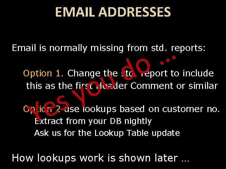 EMAIL ADDRESSES … o d u Email is normally missing from std. reports: Option