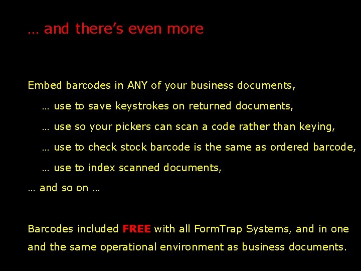 … and there’s even more Embed barcodes in ANY of your business documents, …