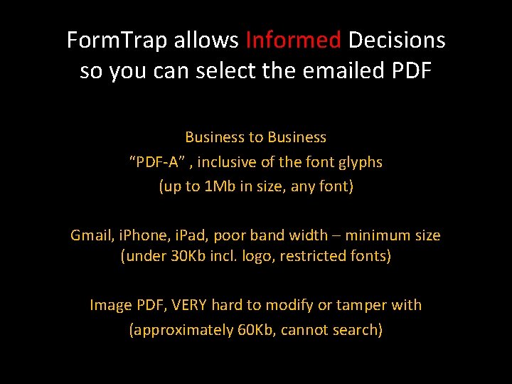 Form. Trap allows Informed Decisions so you can select the emailed PDF Business to