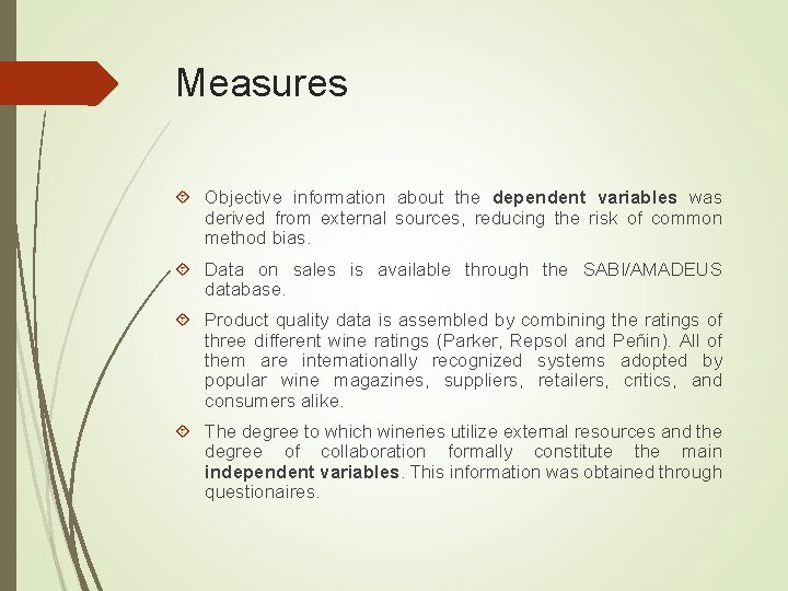 Measures Objective information about the dependent variables was derived from external sources, reducing the