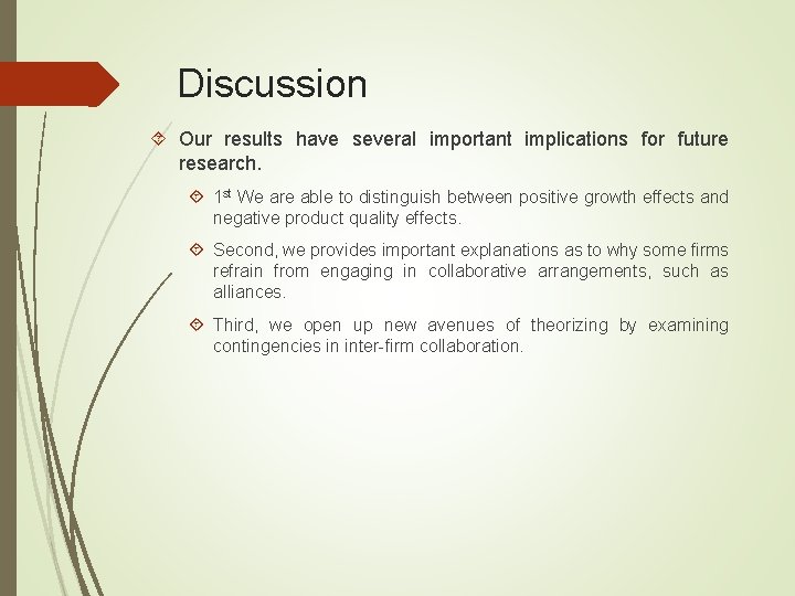 Discussion Our results have several important implications for future research. 1 st We are