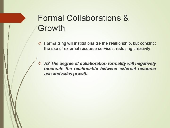 Formal Collaborations & Growth Formalizing will institutionalize the relationship, but constrict the use of