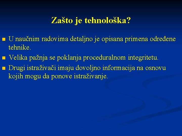 Zašto je tehnološka? n n n U naučnim radovima detaljno je opisana primena određene