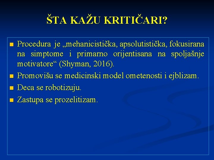 ŠTA KAŽU KRITIČARI? n n Procedura je „mehanicistička, apsolutistička, fokusirana na simptome i primarno