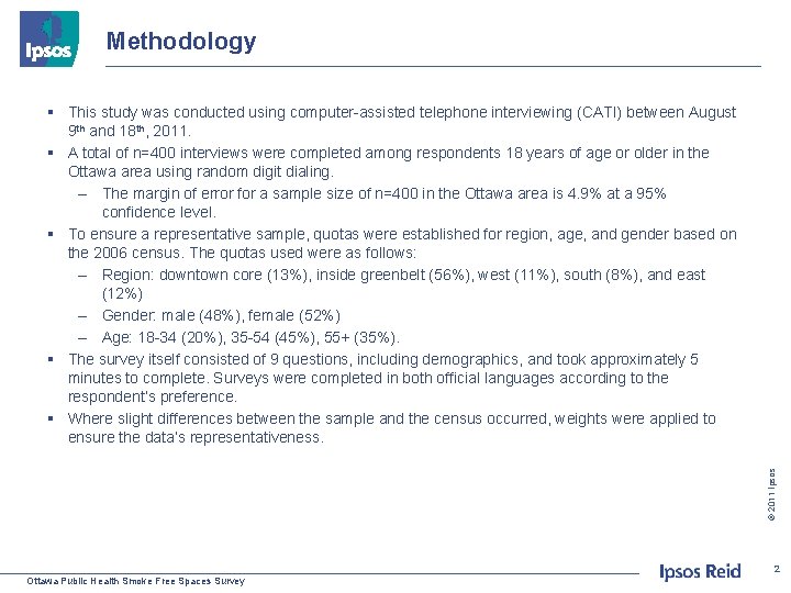 Methodology © 2011 Ipsos § This study was conducted using computer-assisted telephone interviewing (CATI)