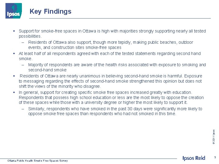 Key Findings © 2011 Ipsos § Support for smoke-free spaces in Ottawa is high