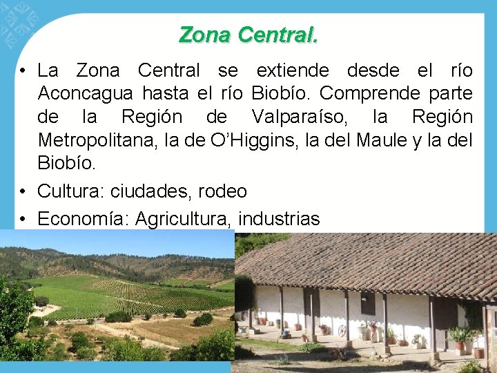 Zona Central. • La Zona Central se extiende desde el río Aconcagua hasta el