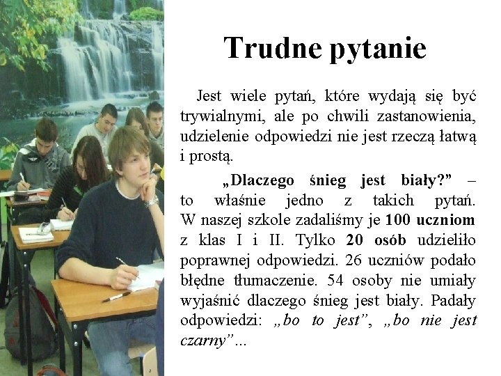 Trudne pytanie Jest wiele pytań, które wydają się być trywialnymi, ale po chwili zastanowienia,