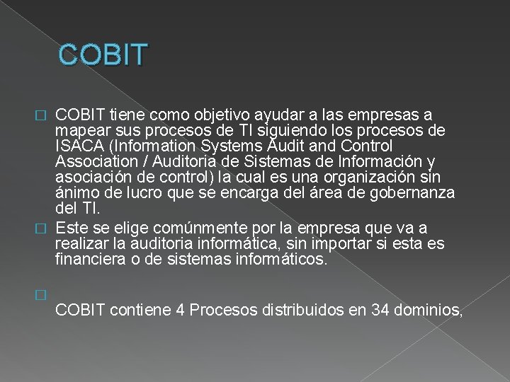 COBIT tiene como objetivo ayudar a las empresas a mapear sus procesos de TI