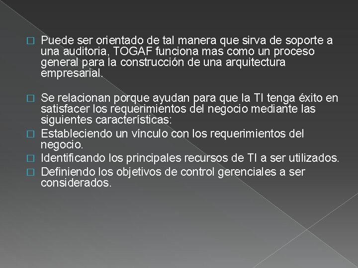 � Puede ser orientado de tal manera que sirva de soporte a una auditoria,