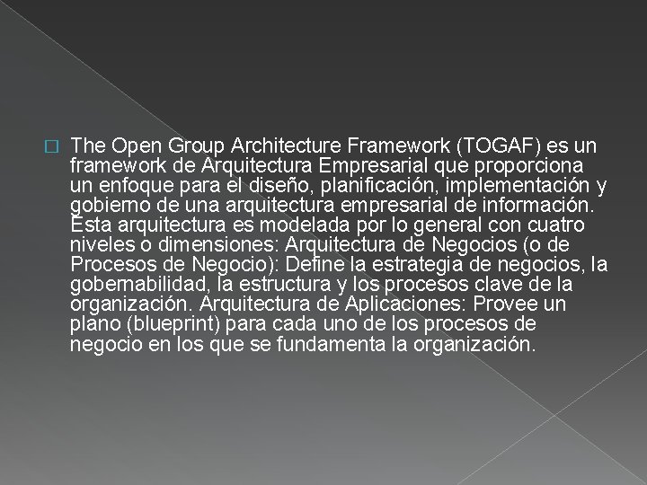 � The Open Group Architecture Framework (TOGAF) es un framework de Arquitectura Empresarial que