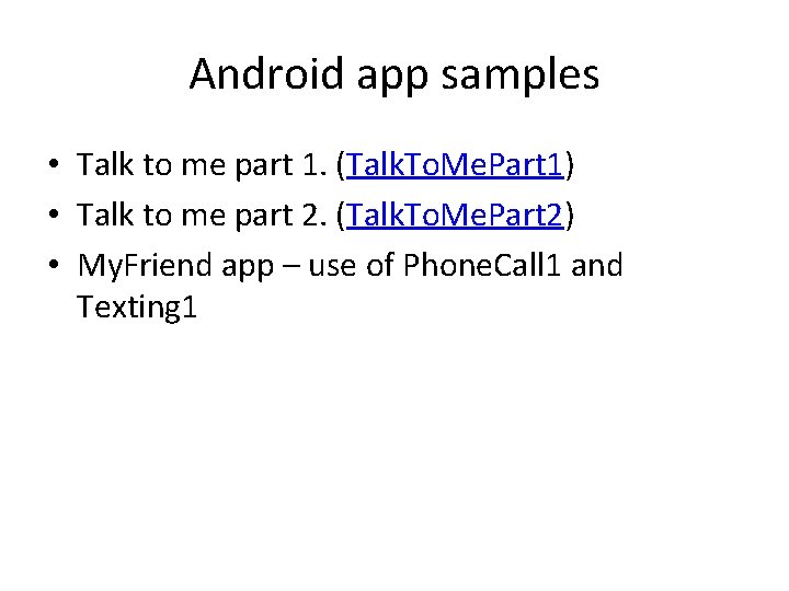 Android app samples • Talk to me part 1. (Talk. To. Me. Part 1)