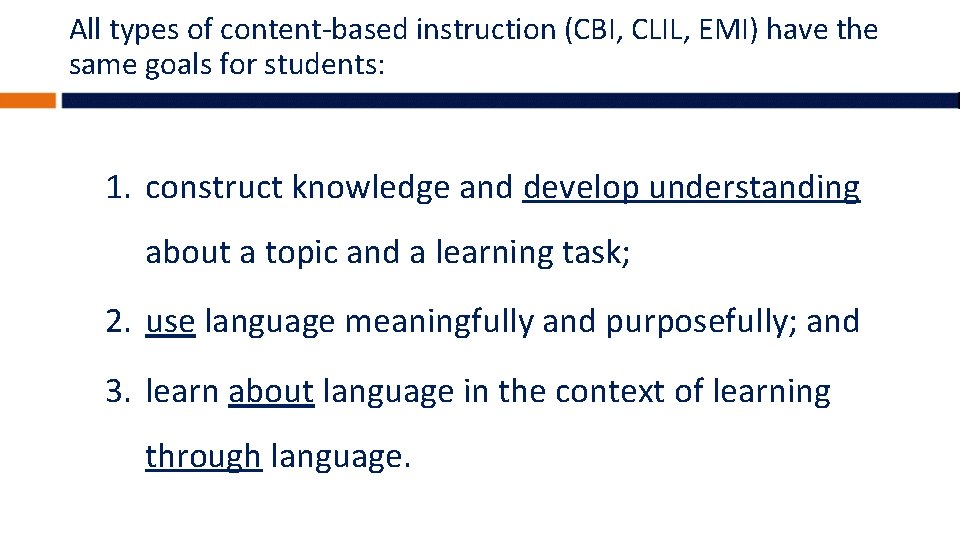 All types of content-based instruction (CBI, CLIL, EMI) have the same goals for students: