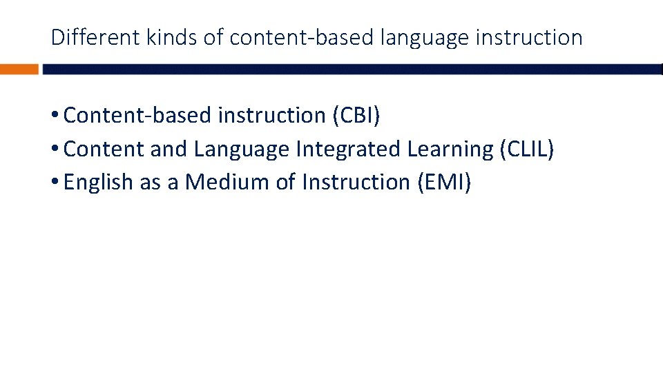Different kinds of content-based language instruction • Content-based instruction (CBI) • Content and Language