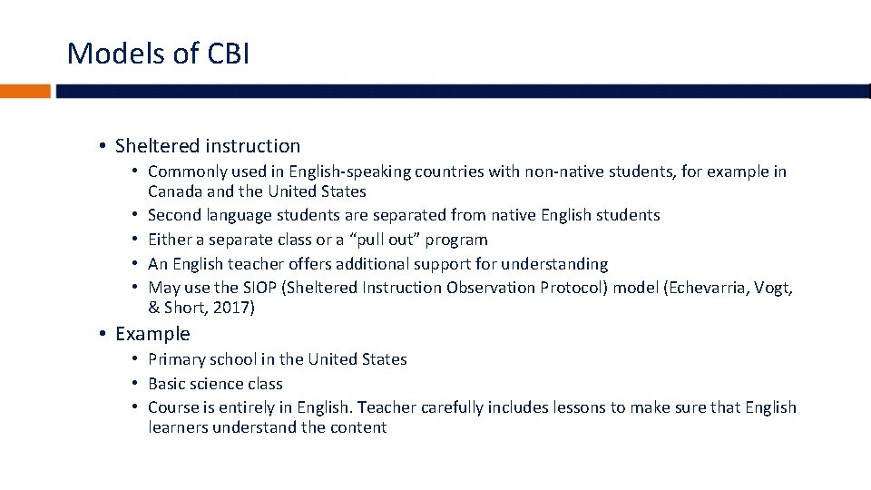 Models of CBI • Sheltered instruction • Commonly used in English-speaking countries with non-native