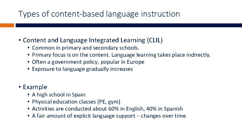 Types of content-based language instruction • Content and Language Integrated Learning (CLIL) • •