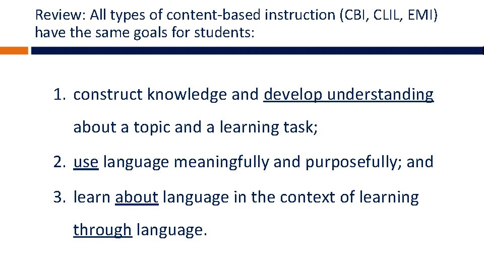 Review: All types of content-based instruction (CBI, CLIL, EMI) have the same goals for