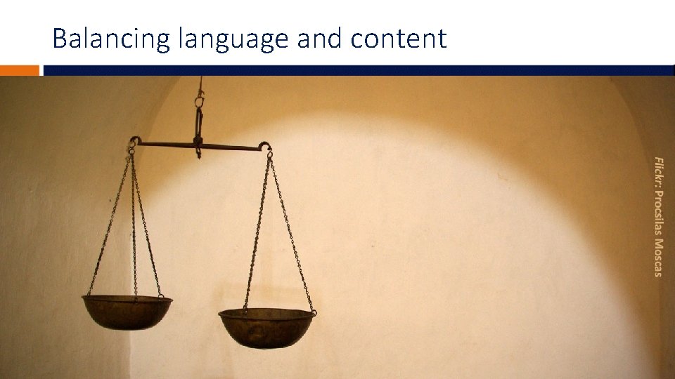 Balancing language and content 