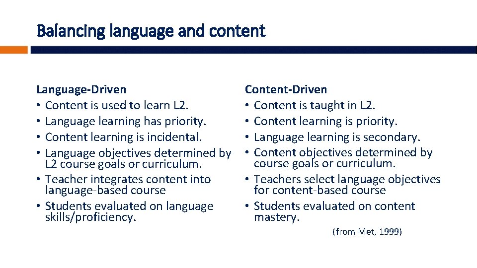 Balancing language and content Language-Driven • Content is used to learn L 2. •