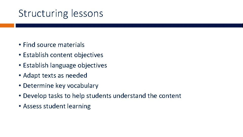 Structuring lessons • Find source materials • Establish content objectives • Establish language objectives