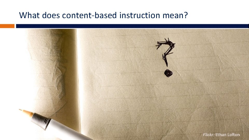 What does content-based instruction mean? 