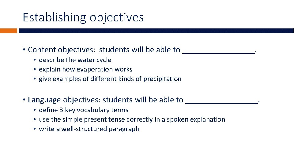 Establishing objectives • Content objectives: students will be able to _________. • describe the
