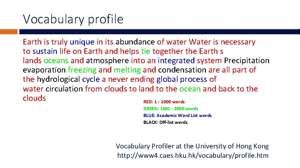 Vocabulary profile Earth is truly unique in its abundance of water Water is necessary