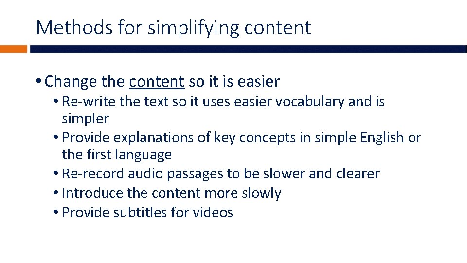 Methods for simplifying content • Change the content so it is easier • Re-write