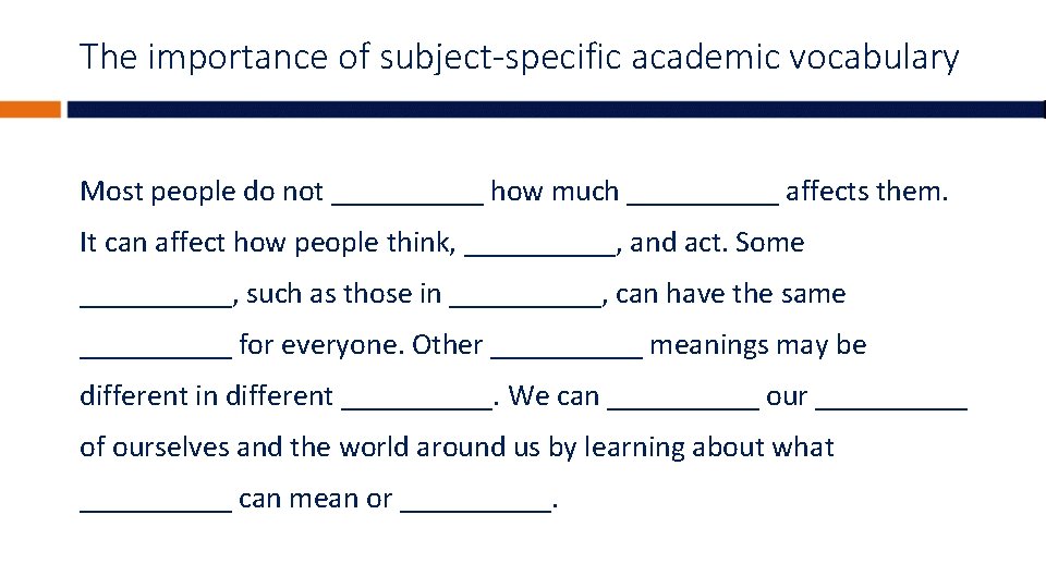 The importance of subject-specific academic vocabulary Most people do not _____ how much _____