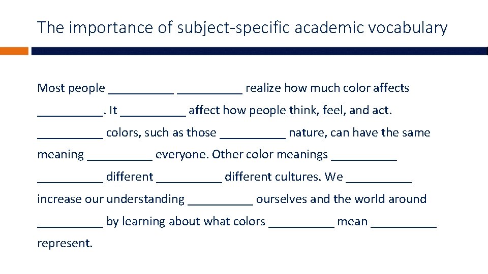 The importance of subject-specific academic vocabulary Most people __________ realize how much color affects
