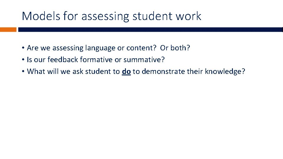 Models for assessing student work • Are we assessing language or content? Or both?