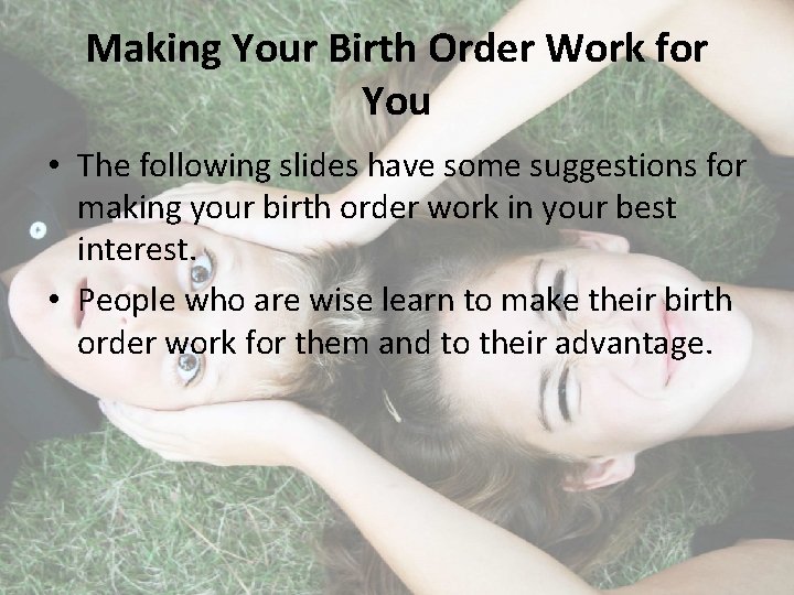 Making Your Birth Order Work for You • The following slides have some suggestions