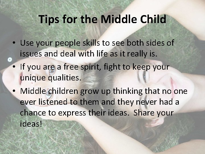 Tips for the Middle Child • Use your people skills to see both sides