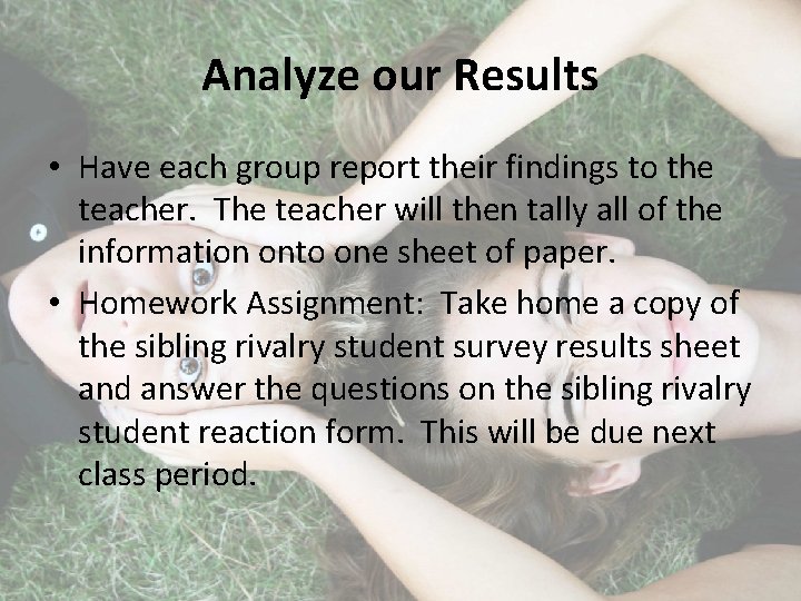 Analyze our Results • Have each group report their findings to the teacher. The