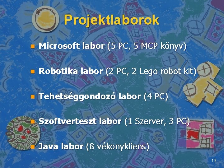 Projektlaborok n Microsoft labor (5 PC, 5 MCP könyv) n Robotika labor (2 PC,