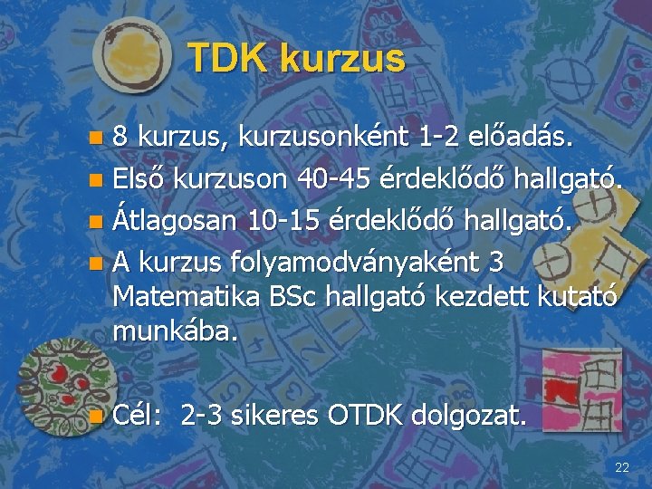 TDK kurzus 8 kurzus, kurzusonként 1 -2 előadás. n Első kurzuson 40 -45 érdeklődő