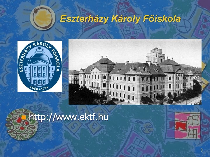 Eszterházy Károly Főiskola n http: //www. ektf. hu 3 