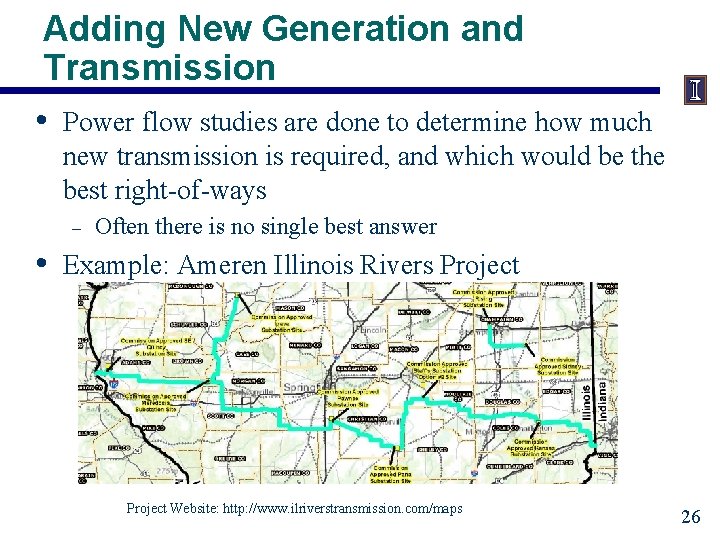 Adding New Generation and Transmission • Power flow studies are done to determine how