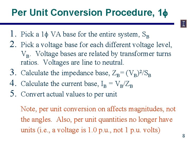 Per Unit Conversion Procedure, 1 f 1. 2. 3. 4. 5. Pick a 1