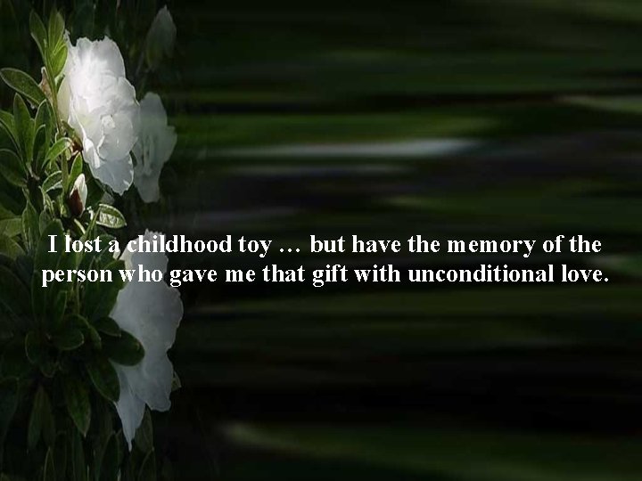 I lost a childhood toy … but have the memory of the person who